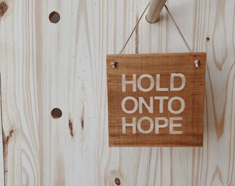 Hold Onto Hope Wood Sign