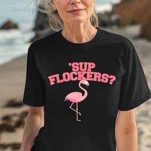 Super Cute &#39;Sup Flockers?, Flamingo Shirt, Premium Soft Unisex Tee, Plus Size 2x, 3x, 4x, Flamingo Attitude Tee Shirt