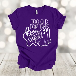 Halloween Shirt, Too Old For This Boo Sheet, Funny Halloween, Ghost Shirt, Premium Unisex Soft Tee, 2x, 3x, 4x, Plus Sizes Available