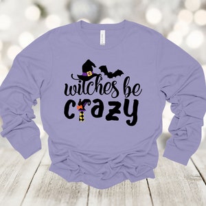 Halloween Long Sleeve, Witches Be Crazy, Witch Long Sleeve, Fall, Bella Canvas Long Sleeve Unisex, 2x, 3x, Plus Size Available