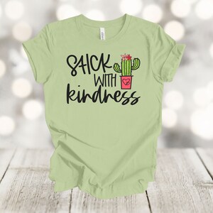 Cute Stick With Kindness, Cactus Shirt, Be Kind, Kindness Matters, Premium Unisex Tee, Plus Size 2x, 3x, 4x Available