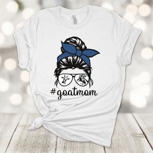 Goat Shirt, Goat Mom, Messy Bun #GOATMOM, Premium Soft Unisex Tee, Plus Sizes Available 2x, 3x, 4x, Goat Design, Farmhouse