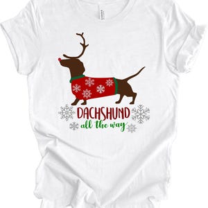 Dachshund All The Way, Weiner Dog Tee, Dog Lover, Christmas Dog, Premium Unisex Shirt, Plus Size Available 2x, 3x, 4x, Holiday