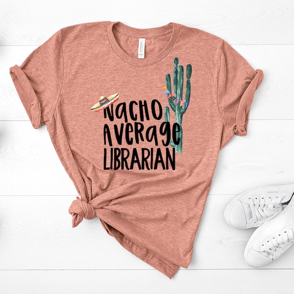 Nacho Average Librarian,  Premium Unisex Tee, Plus Size 2x, 3x, 4x, Librarian Gift, Best Librarian