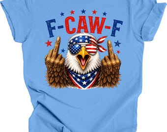F-Caw-F American Eagle, Middle Finger, Independence Day Unisex Shirt
