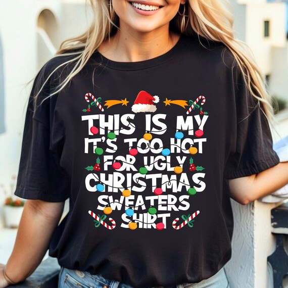 Funny Christmas T-Shirt: Too Hot For Ugly Sweaters, Unisex Tee