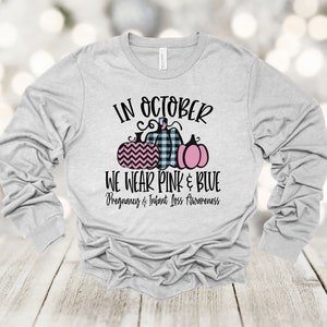 Infant Loss Awareness, In October We Wear Pink And Blue, Pink And Blue Pumpkins, Pregnancy Loss Awareness, Bella Canvas Long Sleeve Unisex