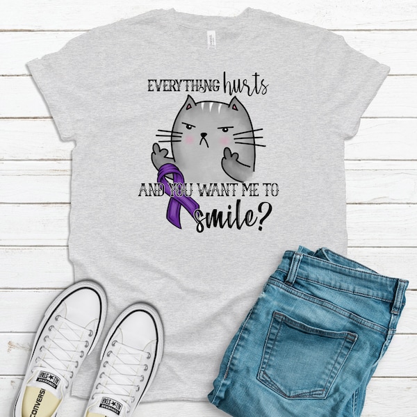 Everything Hurts And You Want Me To Smile, Premium Soft Tee, Choice of Color, Plus Size Available , Fibromyalgia Support