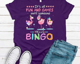 It's All Fun And Games Until Someone Yells Bingo, Flamingo Bingo, Premium Soft Unisex Tee, Plus Size 2x, 3x, 4x Plus Sizes Available