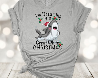 Christmas Shirt, I'm Dreaming Of A Great White Christmas, Shark Lover, Shark Tee, Premium Soft Unisex Tee, Plus Size 2x, 3x, 4x Available