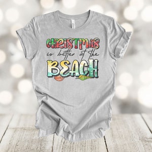 Christmas Shirt, Christmas Is Better At The Beach, Tropical Christmas, Beach, Premium Unisex Tee Shirt, Plus Size Available 2x, 3x 4x