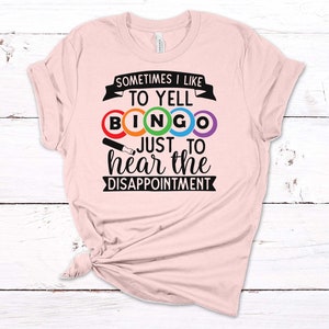 Sometimes I Like To Yell Bingo Just To Hear The Disappointment, Bingo Gift, Bingo Addict, Premium Soft Unisex Tee, Plus Size 2x, 3x, 4x
