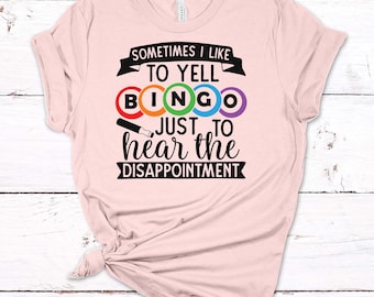 Sometimes I Like To Yell Bingo Just To Hear The Disappointment, Bingo Gift, Bingo Addict, Premium Soft Unisex Tee, Plus Size 2x, 3x, 4x