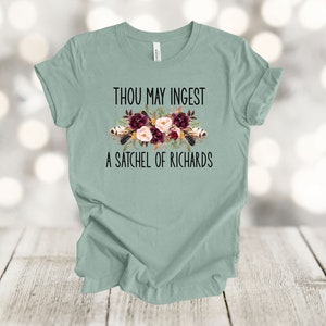 Thou May Ingest A Satchel Of Richards Tee - Funny Unisex Shirt