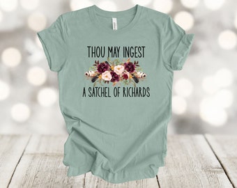 Thou May Ingest A Satchel Of Richards Tee - Funny Unisex Shirt