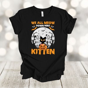 Halloween Shirt, We All Meow Down Here, Black Cat, Spooky Shirt, Fall Shirt, Premium Soft Tee Shirt, 2x, 3x, 4x Plus Size Available