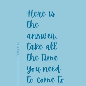 May include: Blue text on a light blue background reads "Here is the answer. Take all the time you need to come to this conclusion." A winking emoji is at the bottom of the image.