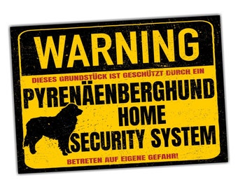 May include: A yellow and black warning sign with the text "WARNING" in red. The sign says "DIESES GRUNDSTÜCK IST GESCHÜTZT DURCH EIN PYRENÄENBERGHUND HOME SECURITY SYSTEM BETRETEN AUF EIGENE GEFAHR!" and features a black silhouette of a Pyrenean Mastiff.