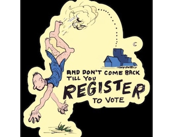 And Don&#39;t Come Back Until You Register To Vote sticker set