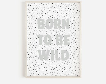 Born To Be Wild Nursery Print, Boys Bedroom Print, Kids Wall Decor, Nursery Prints, Nursery Decor, Playroom Print, Scandi Print, Spotty