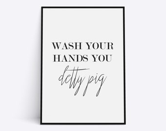 Wash Your Hands You Detty Pig, Bathroom Print, Bathroom Prints, Bathroom Wall Art, Bathroom Decor, Home Prints, Funny Bathroom Prints