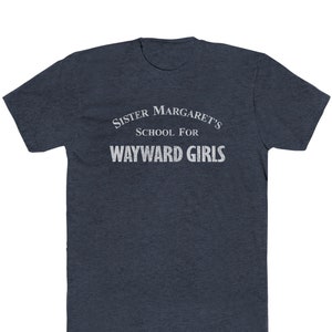 Sister Margaret&#39;s School For Wayward Girls &quot;Vintage Look&quot; T-Shirt - Heathered 50/50 Blend