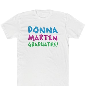 Donna Martin Graduates T-Shirt - Bella/Canvas Jersey Cotton