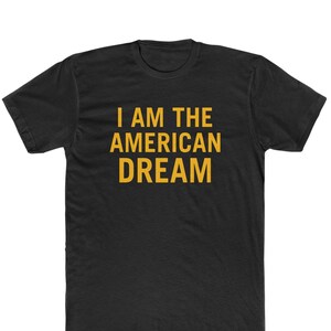 I Am The American Dream T-Shirt - Bella/Canvas Jersey Cotton