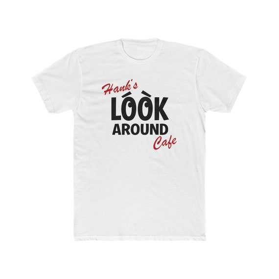 Hank's Look Around Cafe T-shirt - Bella/canvas Jersey Cotton - Etsy