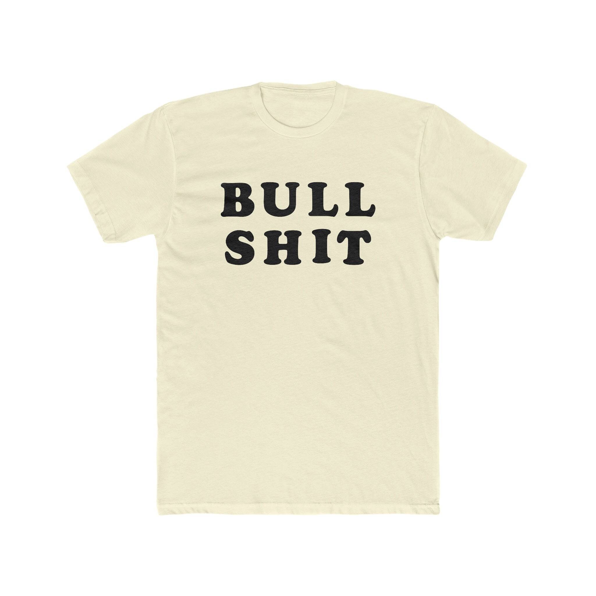 Bullshit Bull Shit T-Shirt - Bella/Canvas Jersey Cotton