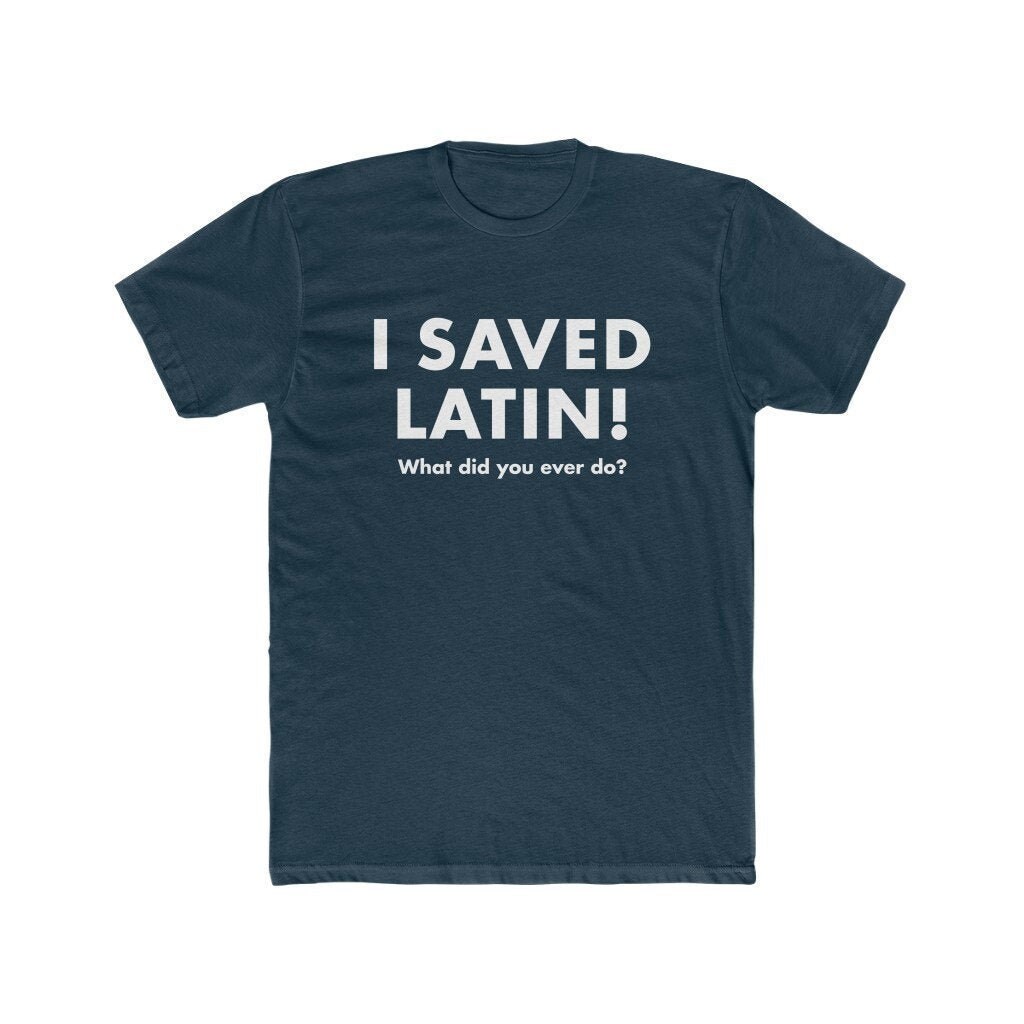 I Saved Latin T-Shirt Next Level Jersey Cotton