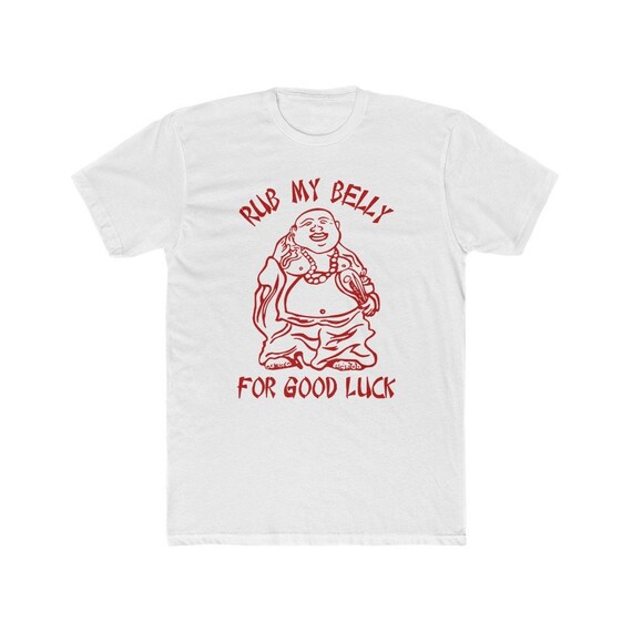 Rub my belly for good luck shirt Clearance