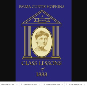 May include: A book cover featuring a gold and white illustration of a building with columns and a star on top. The text on the cover reads "EMMA CURTIS HOPKINS CLASS LESSONS of 1888".