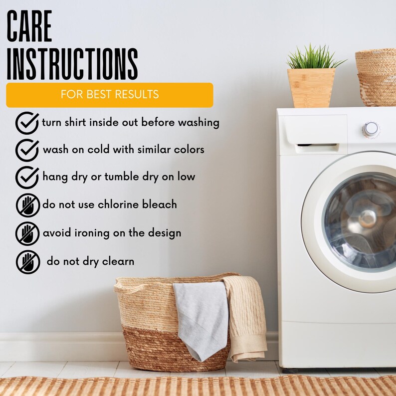 May include: Image featuring laundry care instructions. Text includes "CARE INSTRUCTIONS" and "FOR BEST RESULTS". Instructions advise turning shirts inside out, washing with similar colors, hang drying or tumble drying on low, avoiding bleach and ironing the design, and not dry cleaning.
