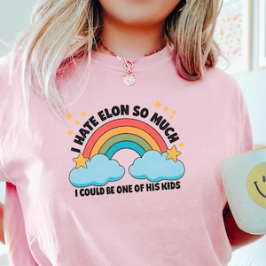 I Hate Elon So Much I Could Be One of His Kids Shirt – Funny Anti-Elon Musk Tee – Sarcastic Unisex T-Shirt – Tech Billionaire Humor