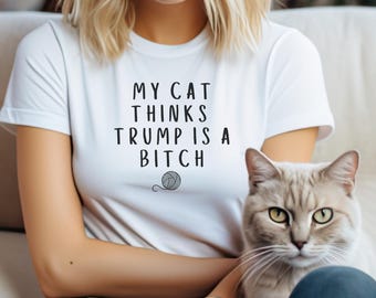 Funny Cat Mom T-Shirt, Anti Trump Tee, Cat Ladies Unite