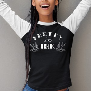 Pretty In Ink 3/4 Sleeve Baseball Tee, Tattooed Womens Shirt, Inked Up Lady Shirt, Tattoo Lover Shirt, Tattoo Addict Long Sleeve