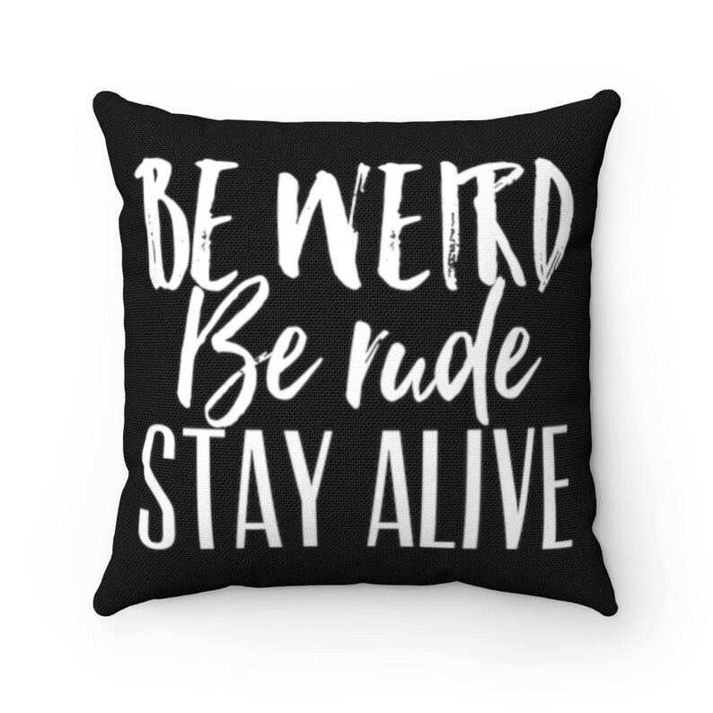 Be Weird Be Rude Stay Alive Square Pillow Crime Junkie Quote Etsy