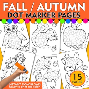 May include: A set of 15 printable dot marker pages featuring autumn themes. The pages include images of an owl, squirrel, apple, scarecrow, leaves, and a fox. The text "FALL / AUTUMN DOT MARKER PAGES" and "15 PAGES" is included in the image.
