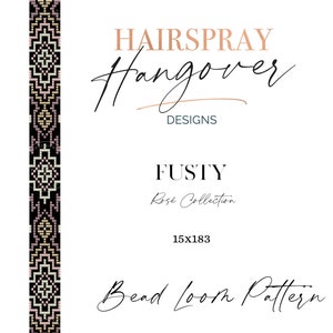 May include: A bead loom pattern for a bracelet called "Fusty" from the "Rose Collection" by Hairspray Hangover Designs. The pattern is 15 beads wide and 183 beads long.