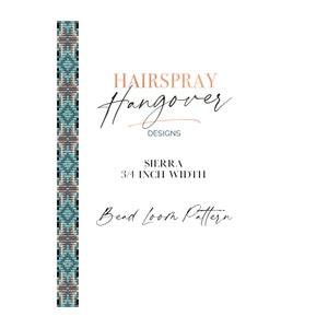 May include: A beaded loom pattern in a geometric design with turquoise, brown, and cream-colored beads. The pattern is 3/4 inch wide. The text reads "HAIRSPRAY Hangover Designs" and "SIERRA Bead Loom Pattern."