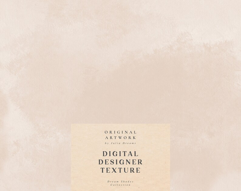 Peut inclure: Une texture de papier num&eacute;rique beige clair avec le texte "ORIGINAL ARTWORK by Julia Dreams DIGITAL DESIGNER TEXTURE Dream Shades Collection" en noir.