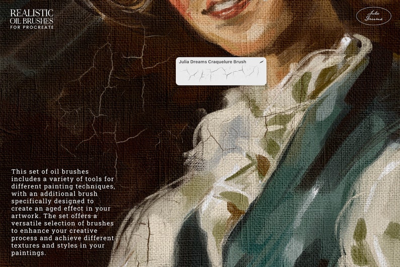 May include: A set of oil brushes for Procreate, designed to create an aged effect in artwork. The set includes a variety of tools for different painting techniques, with an additional brush specifically designed to create an aged effect in your artwork. The set offers a versatile selection of brushes to enhance your creative process and achieve different textures and styles in your paintings.  "Julia Dreams Craquelure Brush" is written on a white rectangle.