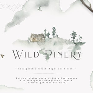 May include: Watercolor illustration of a forest scene with a small cabin, trees, and birds. The text "WILD PINERY - hand painted forest shapes and florals -" is written below the image. This collection contains individual shapes with transparent background, florals, seamless patterns and more.