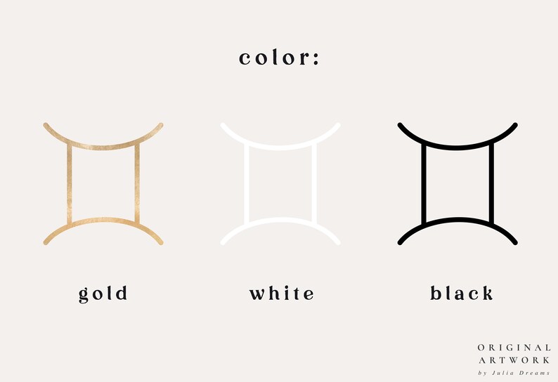 May include: Three versions of the Gemini zodiac sign in gold, white, and black. The text "color:" is above the signs, and the words "gold", "white", and "black" are below the signs. The text "ORIGINAL ARTWORK by Julia Dreams" is at the bottom of the image.