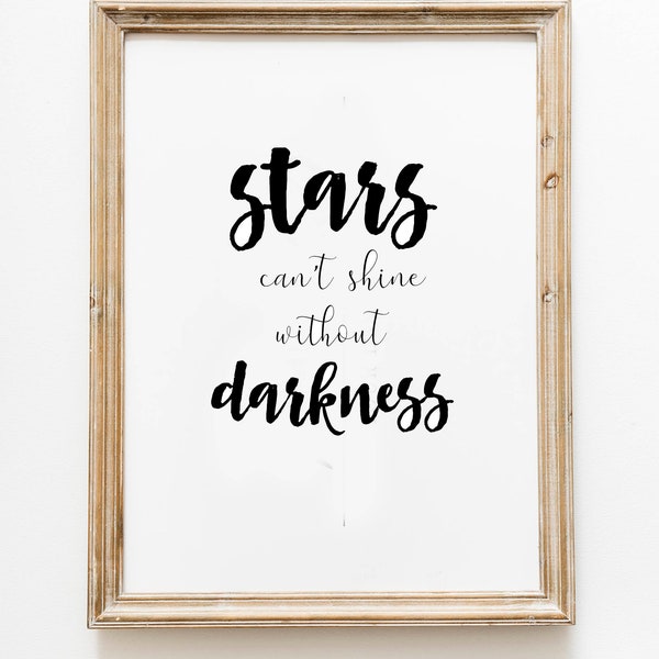 printable quote, digital download, fine art, stars can't shine wothout darkness, wall art decor, inspirational quote, modern art, nice gift