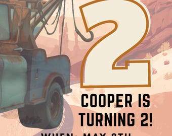 May include: Birthday invitation with a cartoon tow truck and the text "TWO-MATER". The invitation announces "COOPER IS TURNING 2!" with the date, time, location, and RSVP information. The background features a desert landscape.