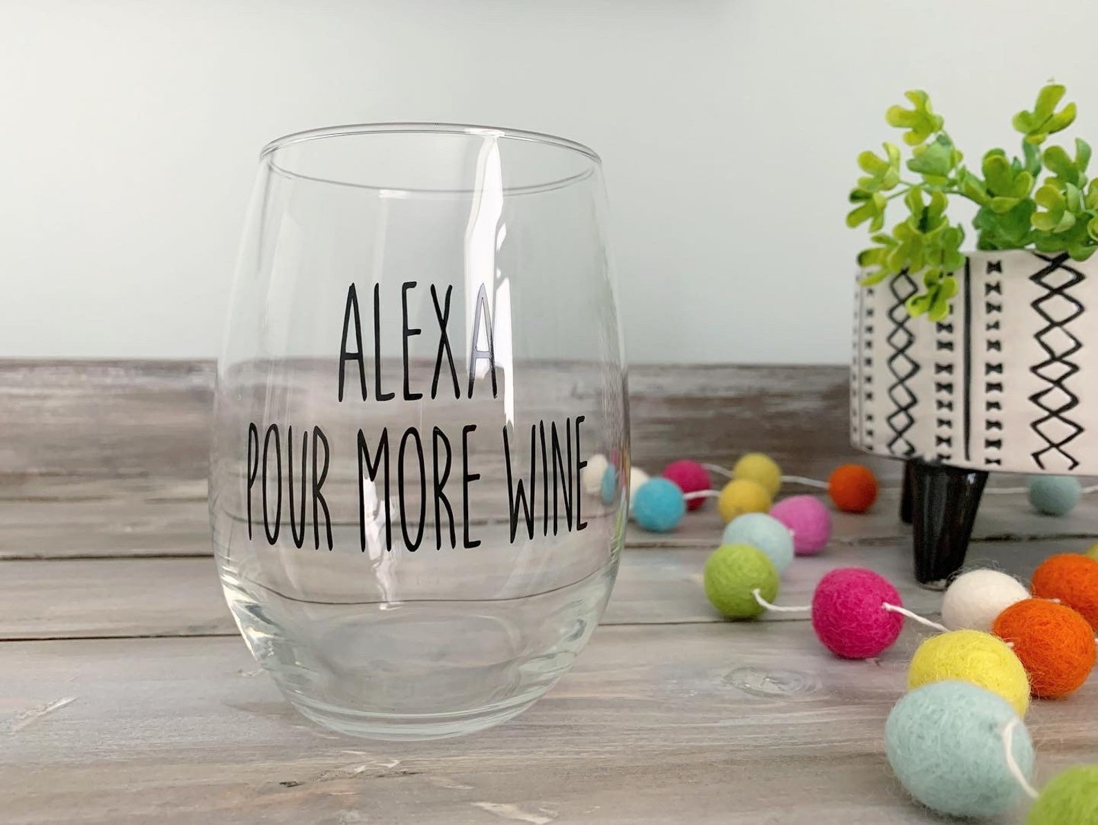 Alexa Pour Me Wine Wine Glass Funny Wine Glass Birthday Etsy 