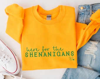 Here for the Shenanigans Sweatshirt, Shenanigans Shirt, Shenanigans St Patrick's Day, Womens St Patricks Day Sweatshirt, St Patricks Day