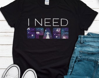 I Need Space Shirt, Science Tshirt, STEM Shirt, Science Gifts, Nerd Nerdy Gifts, Geek Shirt, Antisocial Shirt, Astronaut Shirt, Space Art